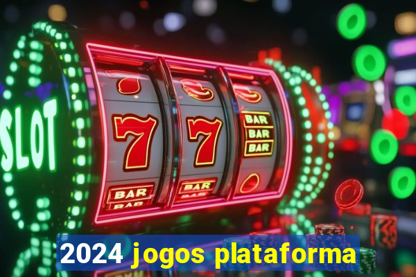 2024 jogos plataforma